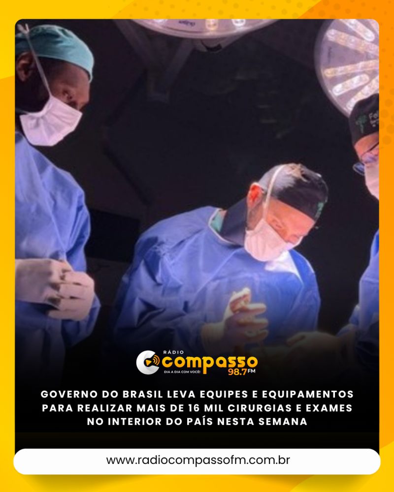 Governo do Brasil leva equipes e equipamentos para realizar mais de 16 mil cirurgias e exames no interior do país nesta semana