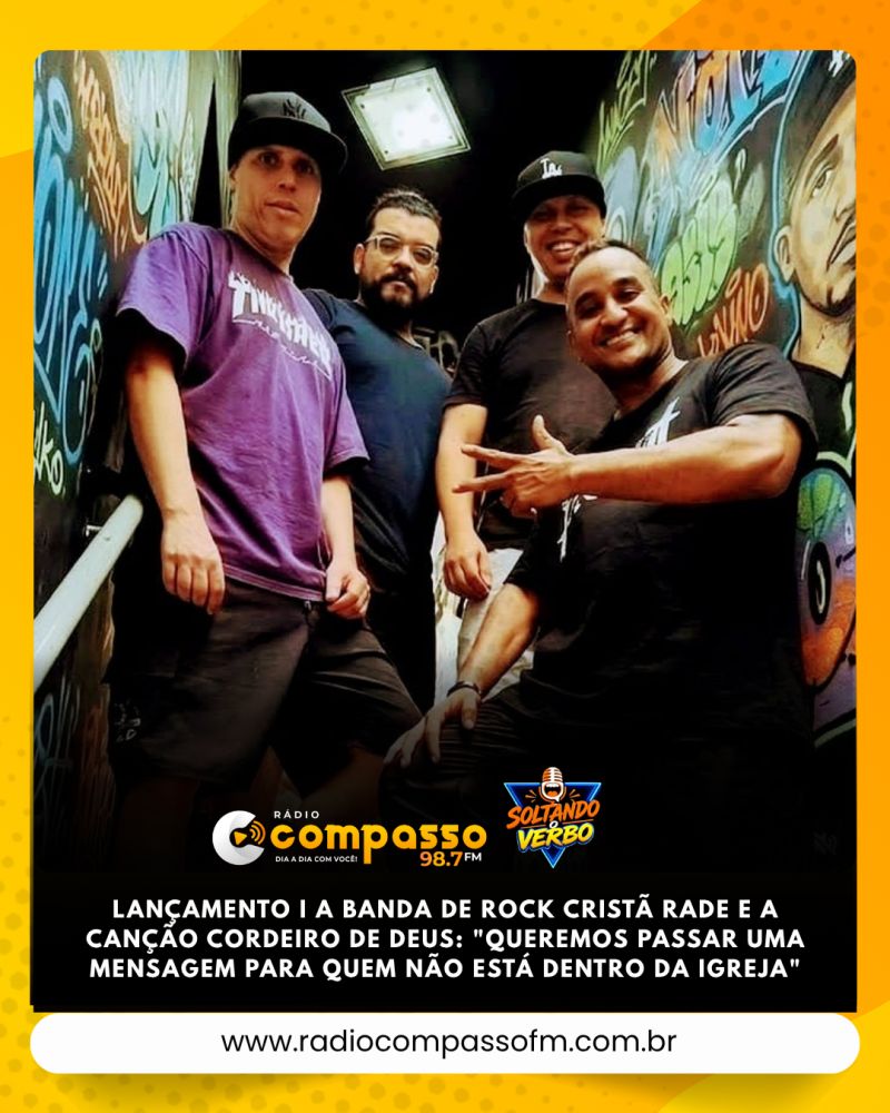 LANÇAMENTO I A BANDA DE ROCK CRISTÃ RADE E A CANÇÃO CORDEIRO DE DEUS: 