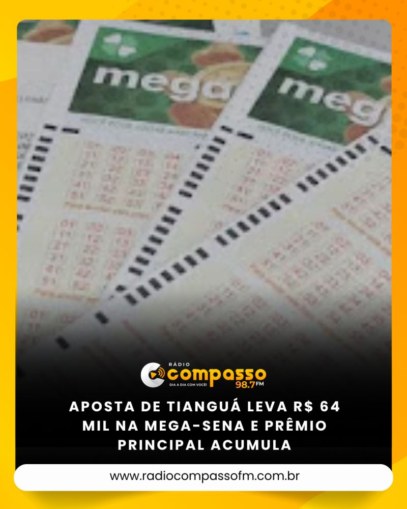 APOSTA DE TIANGUÁ LEVA R$ 64 MIL NA MEGA-SENA E PRÊMIO PRINCIPAL ACUMULA