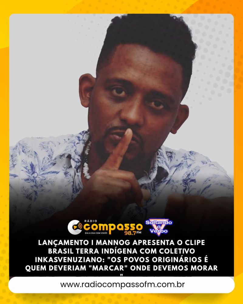 LANÇAMENTO I MANNOG APRESENTA O CLIPE BRASIL TERRA INDÍGENA COM COLETIVO INKASVENUZIANO: 