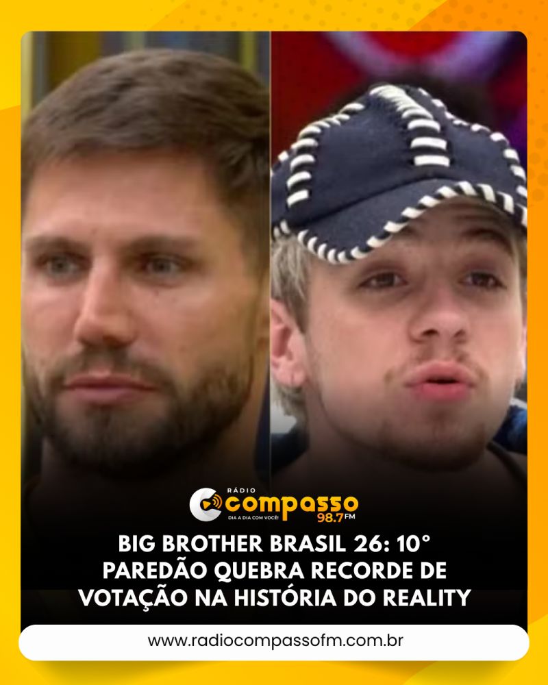 Big Brother Brasil 26: 10º Paredão quebra recorde de votação na história do reality