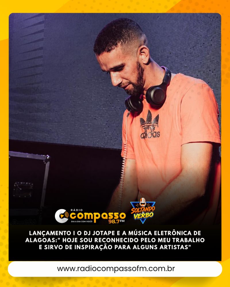 LANÇAMENTO I O DJ JOTAPE E A MÚSICA ELETRÔNICA DE ALAGOAS: