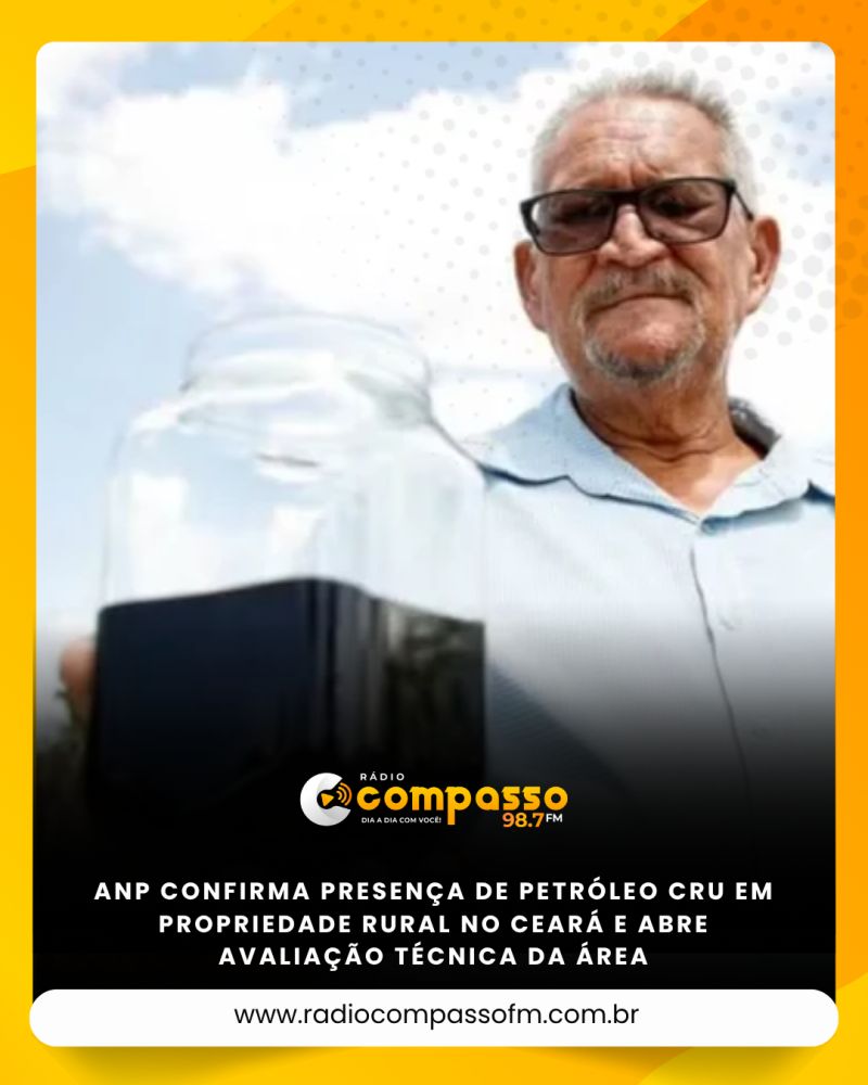 ANP confirma presença de petróleo cru em propriedade rural no Ceará e abre avaliação técnica da área
