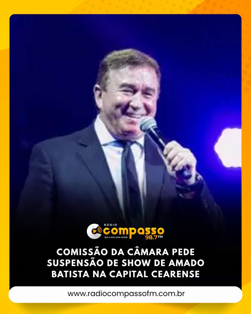 Comissão da Câmara pede suspensão de show de Amado Batista na capital cearense