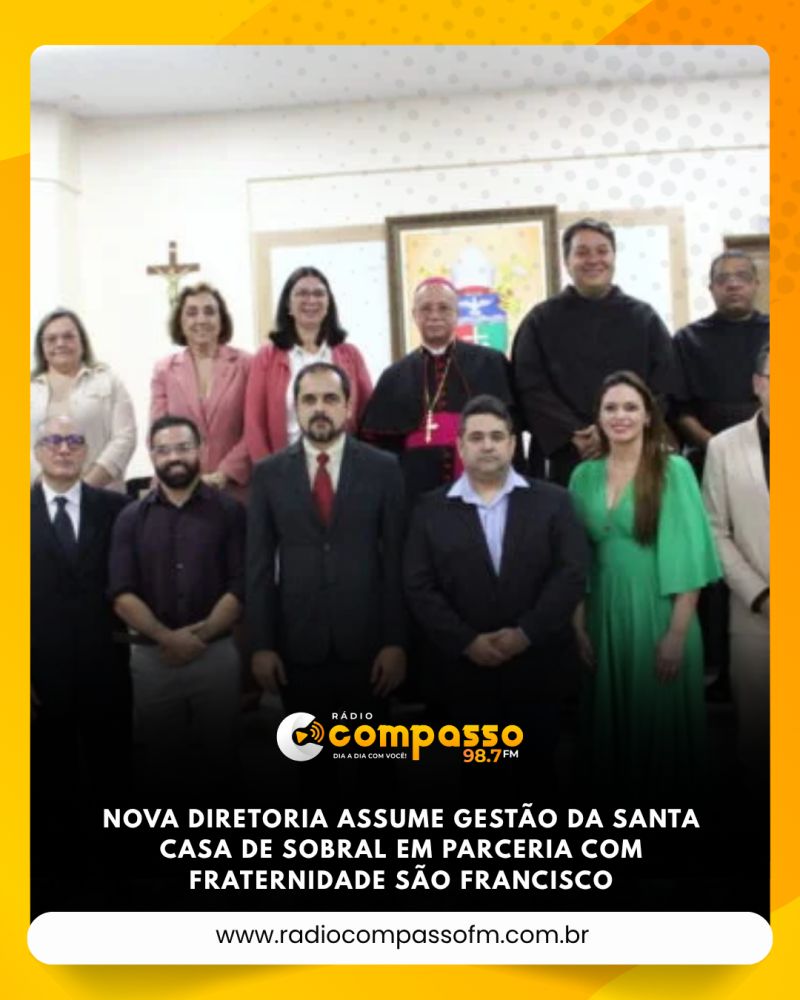 Nova diretoria assume gestão da Santa Casa de Sobral em parceria com Fraternidade São Francisco