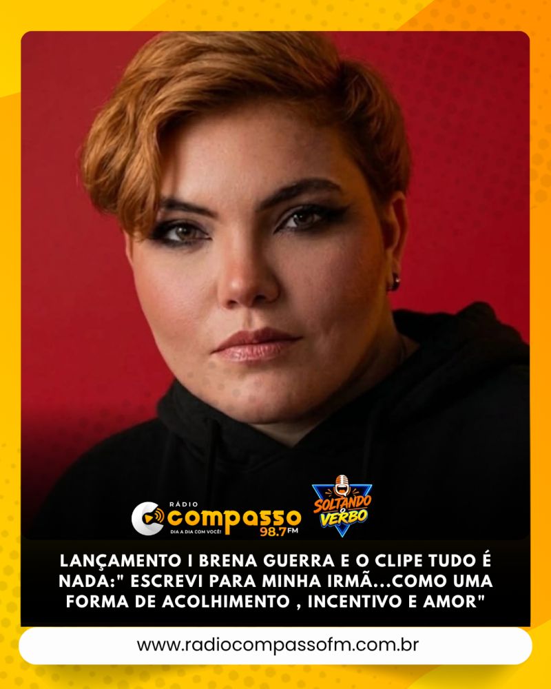 LANÇAMENTO I BRENA GUERRA E O CLIPE TUDO É NADA: