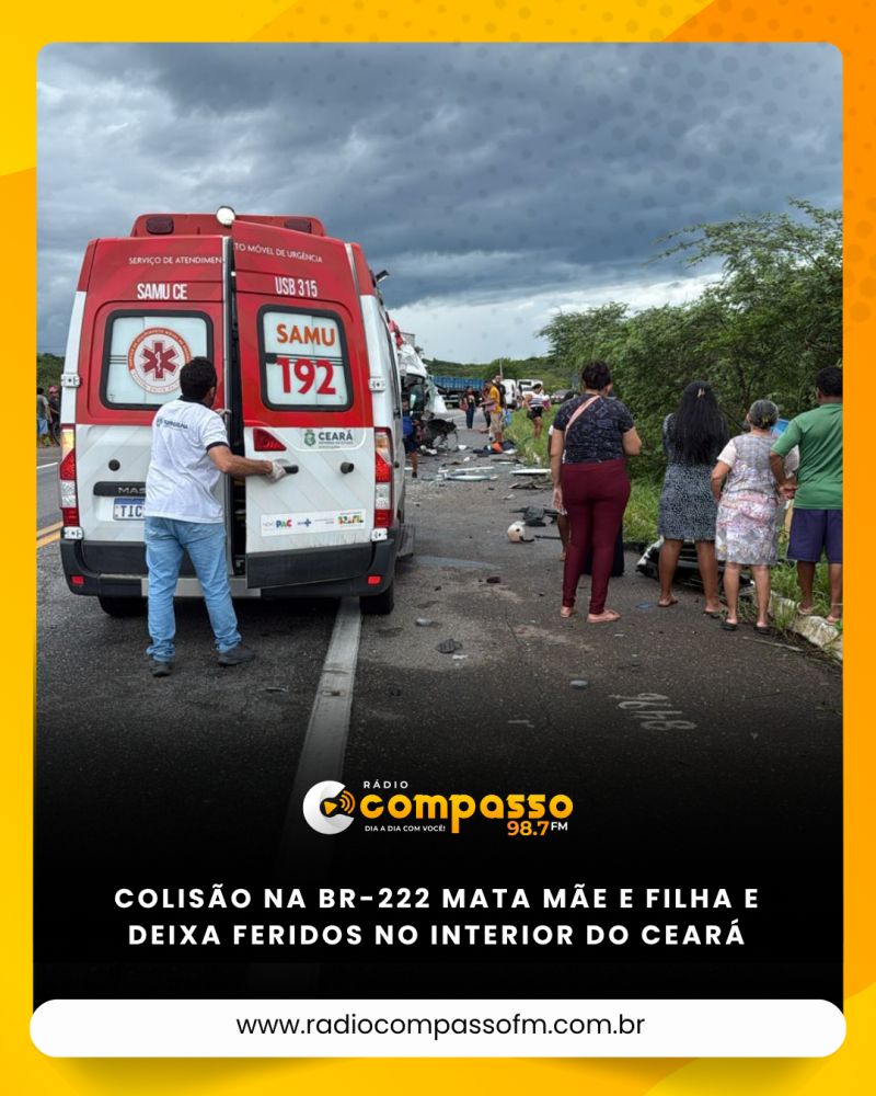 COLISÃO NA BR-222 MATA MÃE E FILHA E DEIXA FERIDOS NO INTERIOR DO CEARÁ