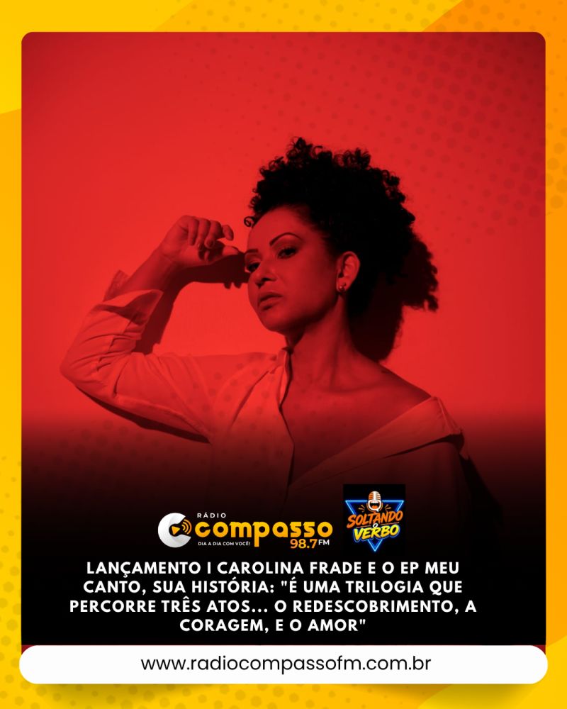 LANÇAMENTO I CAROLINA FRADE E O EP MEU CANTO, SUA HISTÓRIA: 