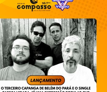 LANÇAMENTO I O TERCEIRO CAPANGA DE BELÉM DO PARÁ E O SINGLE CABEÇA VIRADA: 