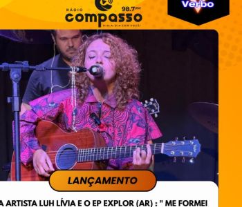 LANÇAMENTO I A ARTISTA LUH LÍVIA E O EP EXPLOR (AR) : 