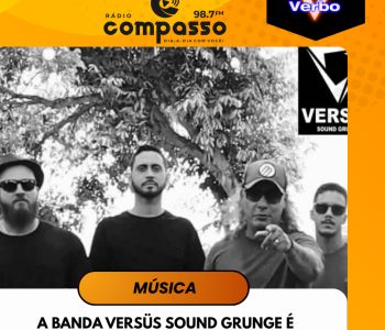 MÚSICA I A BANDA VERSÜS SOUND GRUNGE É DESTAQUE NA CENA INDEPENDENTE DE COLATINA-ES