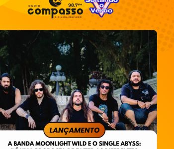 LANÇAMENTO I A BANDA MOONLIGHT WILD E O SINGLE ABYSS: 
