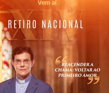 XIV RETIRO NACIONAL COM PADRE REGINALDO MANZOTTI 