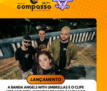 LANÇAMENTO I A BANDA ANGELS WITH UMBRELLAS E O CLIPE HIDE AND SICK: 
