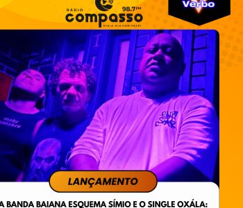 LANÇAMENTO I A BANDA BAIANA ESQUEMA SÍMIO E O SINGLE OXÁLA: 